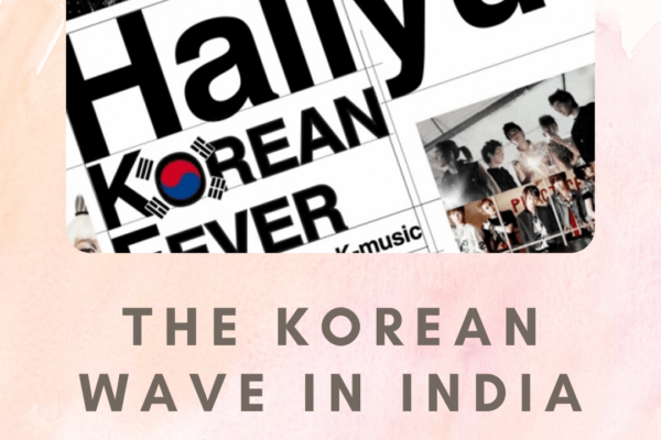 “Hallyu”- The breakthrough of the Korean Wave in India
