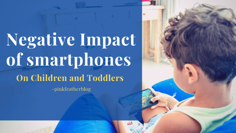 Negative Impact of smartphones on Children and Toddlers - Pink Feather Blog - Best blogs for women