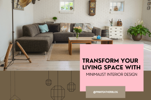 Transform your living space with Minimalist Interior Design