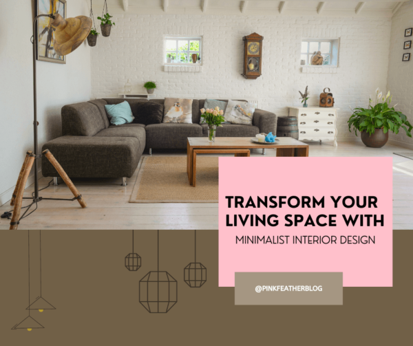 Transform your living space with Minimalist Interior Design