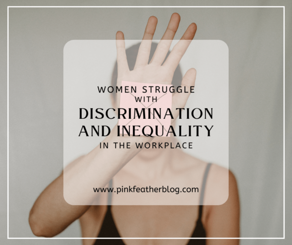 Women struggle with discrimination and inequality in the workplace