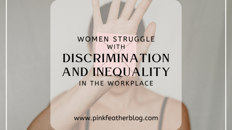 Womens Facing Discrimination and Ineuqality at work - Pink Feather Blog