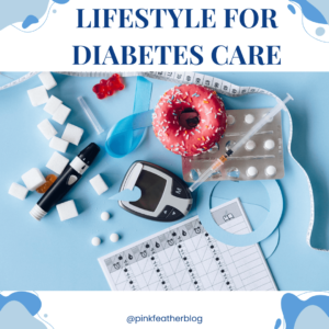 Adopt a Healthy Lifestyle for Diabetes Care- Manage your Diabetes - Pink Feather Blog - Best Women Blogger