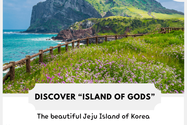Discover “Island of Gods”: The beautiful Jeju Island of Korea