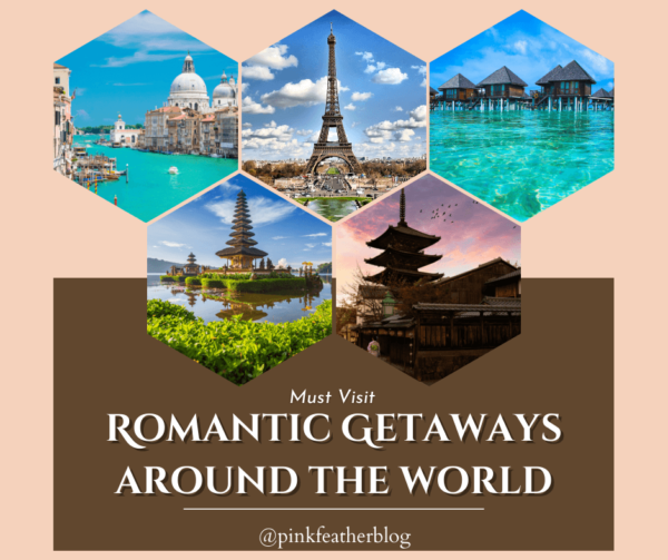 Must Visit Romantic Getaways around the world
