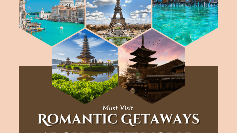 Must Visit Romantic Getaways around the world - Pink Feather Blog - Best Women Blogger - Most Visited Romantic Places in the World.