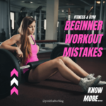 Workout mistakes beginners make from failing to achieve a Fitness goal - Best Women Blogger in World - Best Gym Blogs 2022