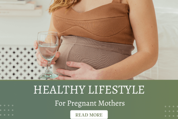 Maintain a Healthy Lifestyle for Pregnant Mothers